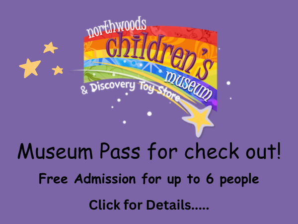 Northwoods Children’s Museum Pass for check out……..