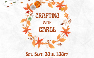 Crafting with Carol.. Saturday, Sept. 30th at 1:30pm…