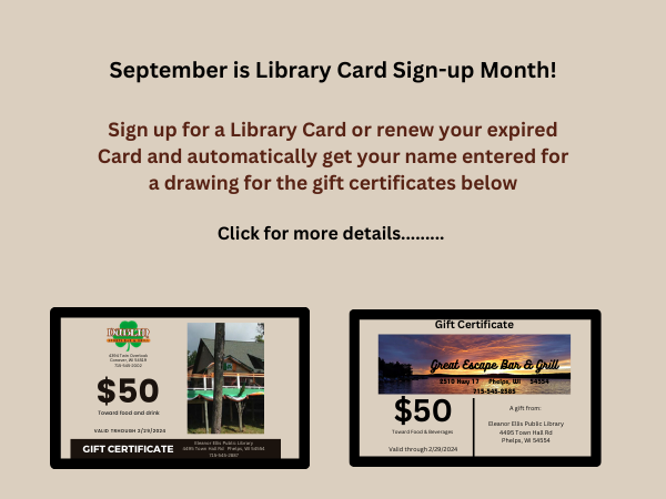 All of September….Sign up for a new Library Card and get your name entered for……