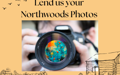 Lend us your Northwoods Photos……